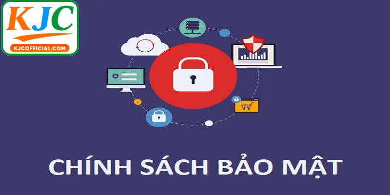 Chính sách bảo mật KJC quy định lộ trình xử lý thông tin