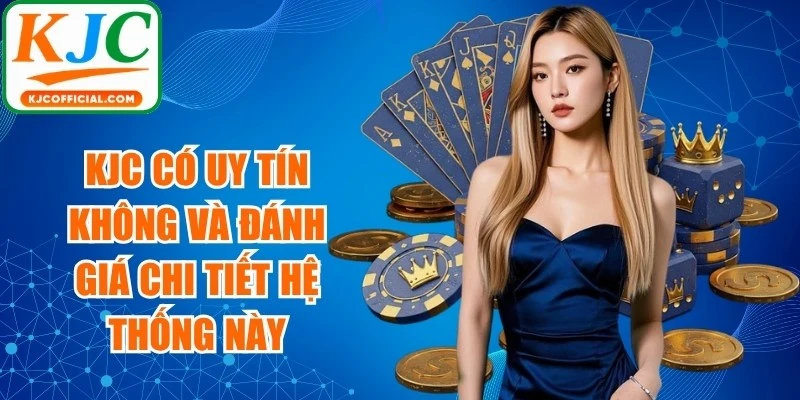 KJC Có Uy Tín Không