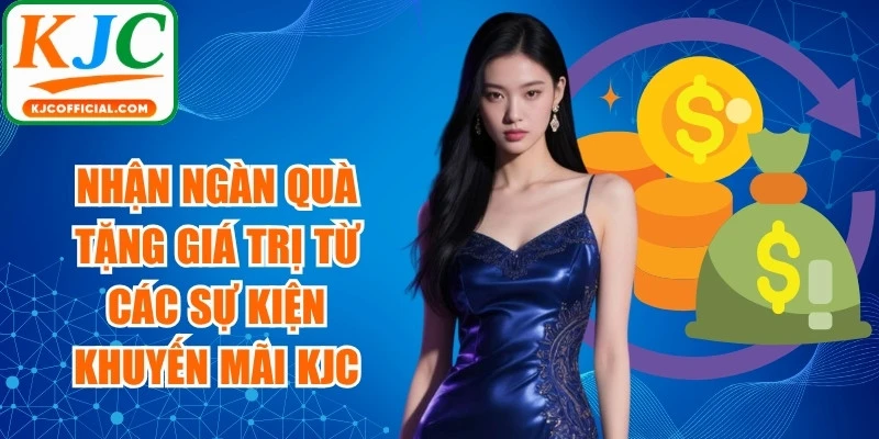Nhận ngàn quà tặng giá trị từ các sự kiện khuyến mãi của KJC