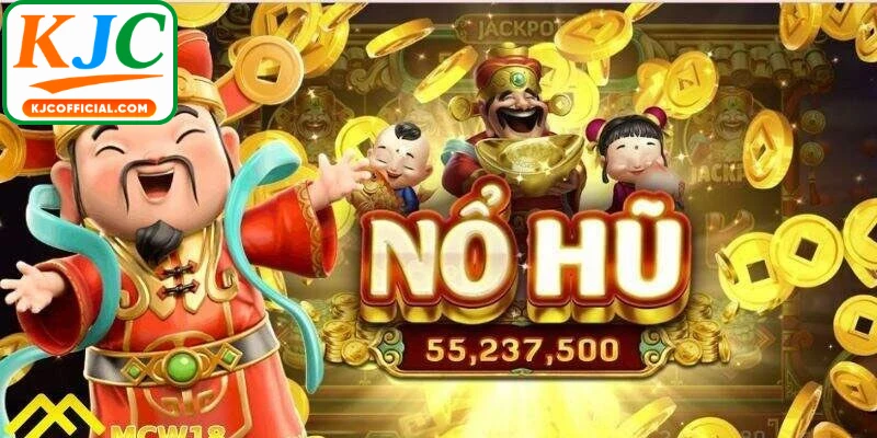 Bỏ túi kinh nghiệm chơi nổ hũ KJC hiệu quả